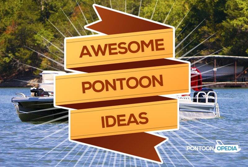 Awesome Pontoon Ideas All The Inspiration You Need In One Place