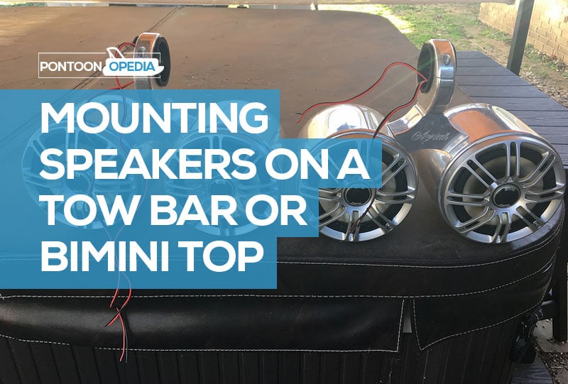 mounting speakers on a bimini or tow bar