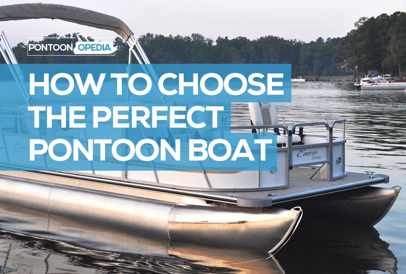 how to choose the perfect pontoon boat