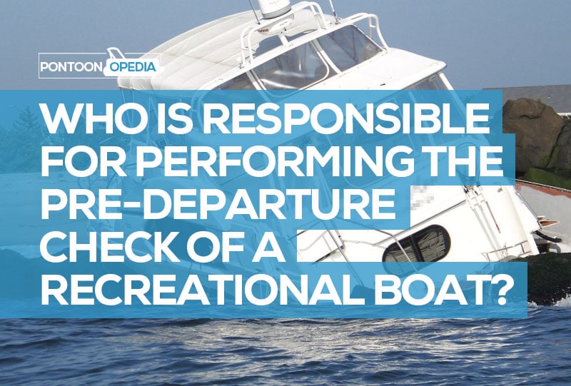 Who is Responsible for Reviewing a Pre-Departure Checklist before a Boat Outing 