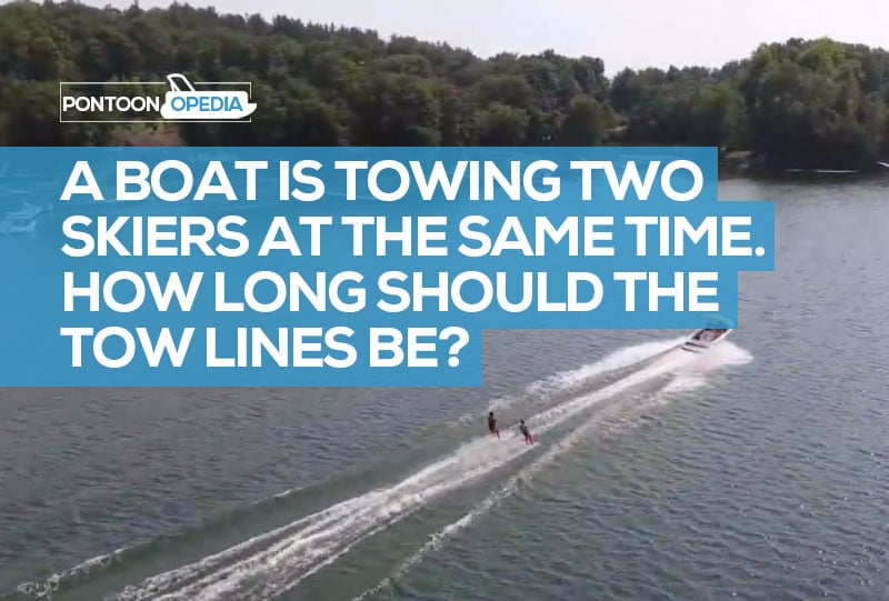 A Boat is Towing Two Skiers at the Same Time. How Long Should the Tow Lines Be