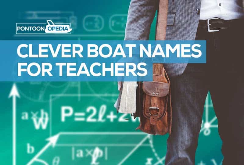 44 Boat Names for Teachers & Principals - Funny, Clever & Good Ideas