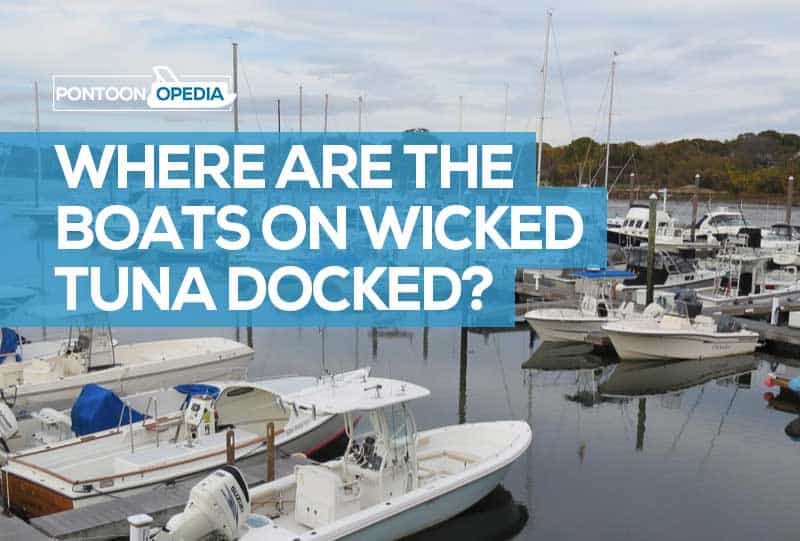 Where are the Boats on Wicked Tuna Docked