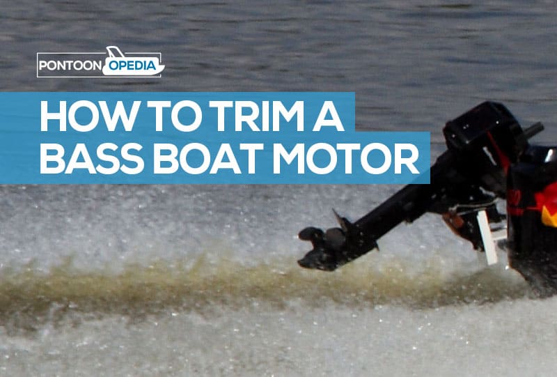 How to Trim a Bass Boat Motor