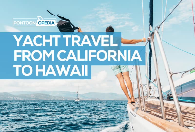 Can A Yacht Travel California To Hawaii? Distance & Time